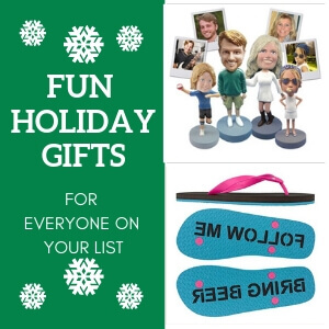 FUN HOLIDAY GIFTS FOR EVERYONE